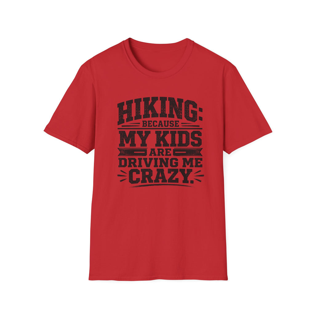 Hiking Because My Kids Are Driving Me Crazy T‑Shirt