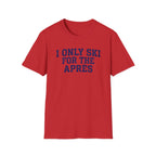 I Only Ski For The Après T‑Shirt