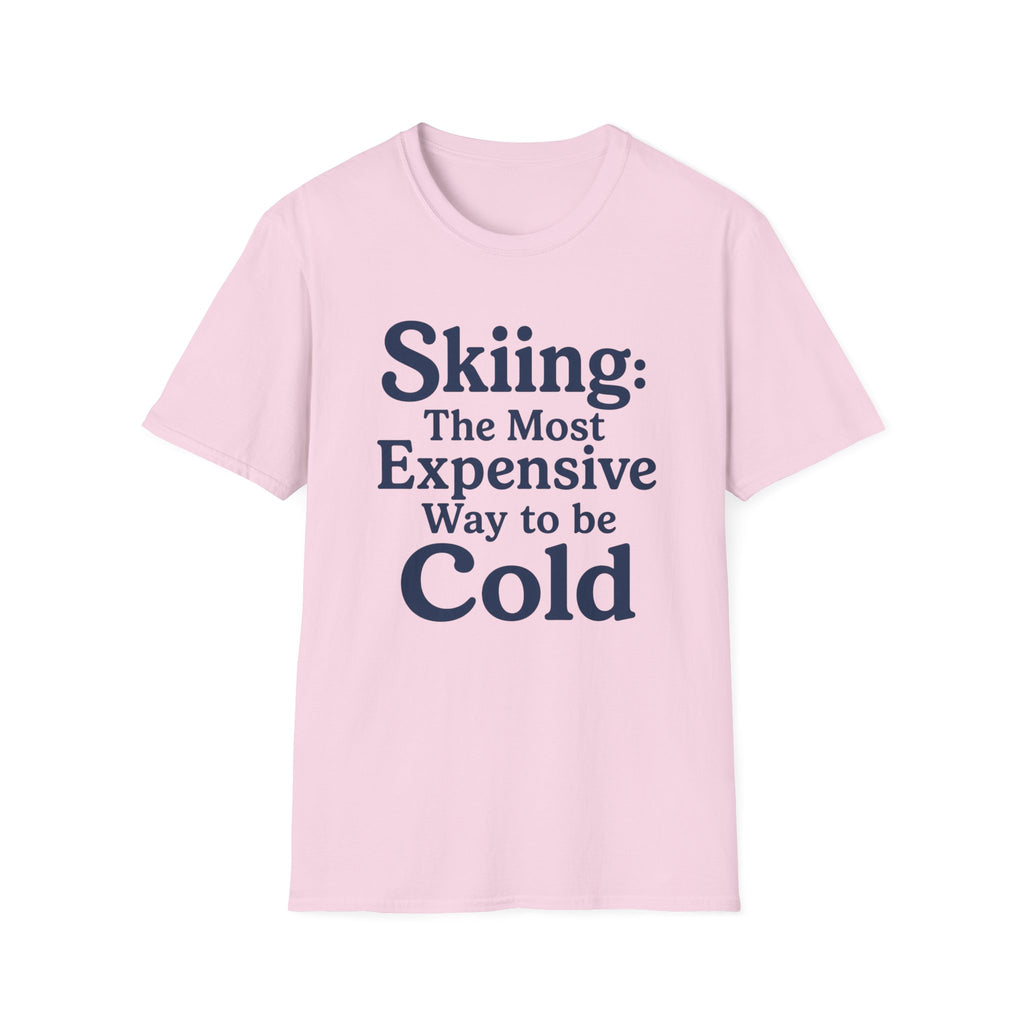 Skiing: The Most Expensive Way To Be Cold T‑Shirt