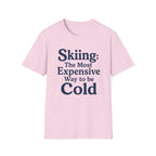 Skiing: The Most Expensive Way To Be Cold T‑Shirt