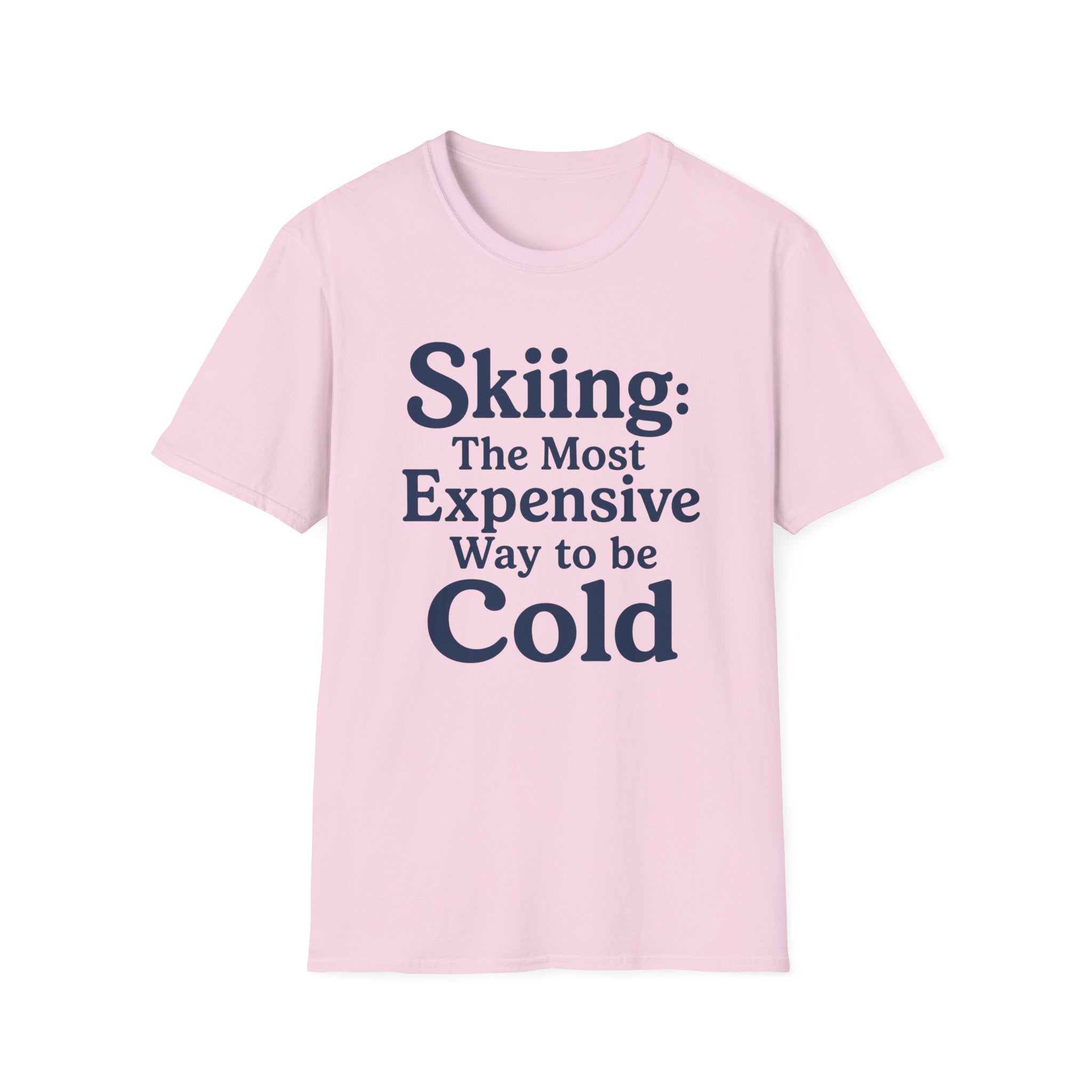 Skiing: The Most Expensive Way To Be Cold T‑Shirt