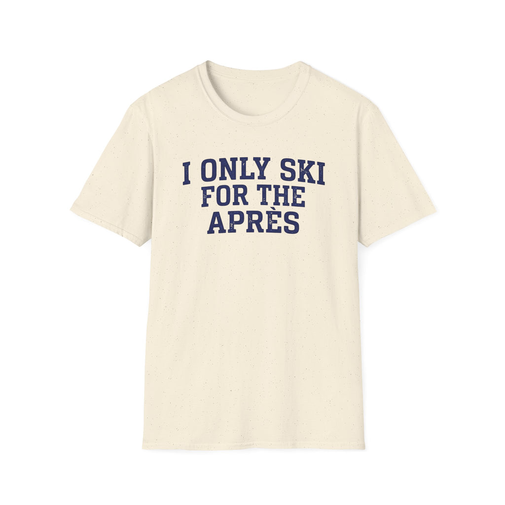 I Only Ski For The Après T‑Shirt