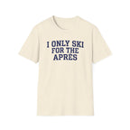I Only Ski For The Après T‑Shirt
