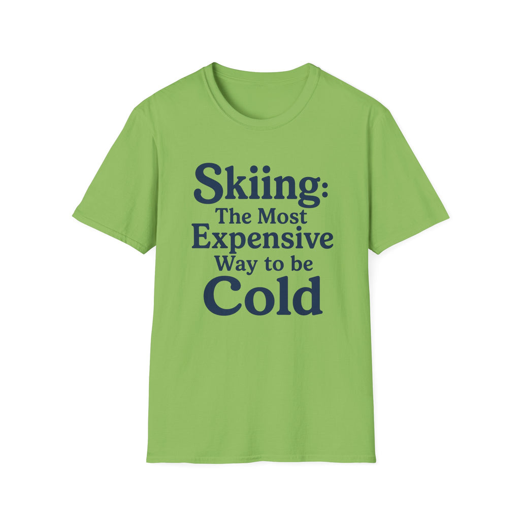 Skiing: The Most Expensive Way To Be Cold T‑Shirt