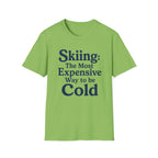 Skiing: The Most Expensive Way To Be Cold T‑Shirt