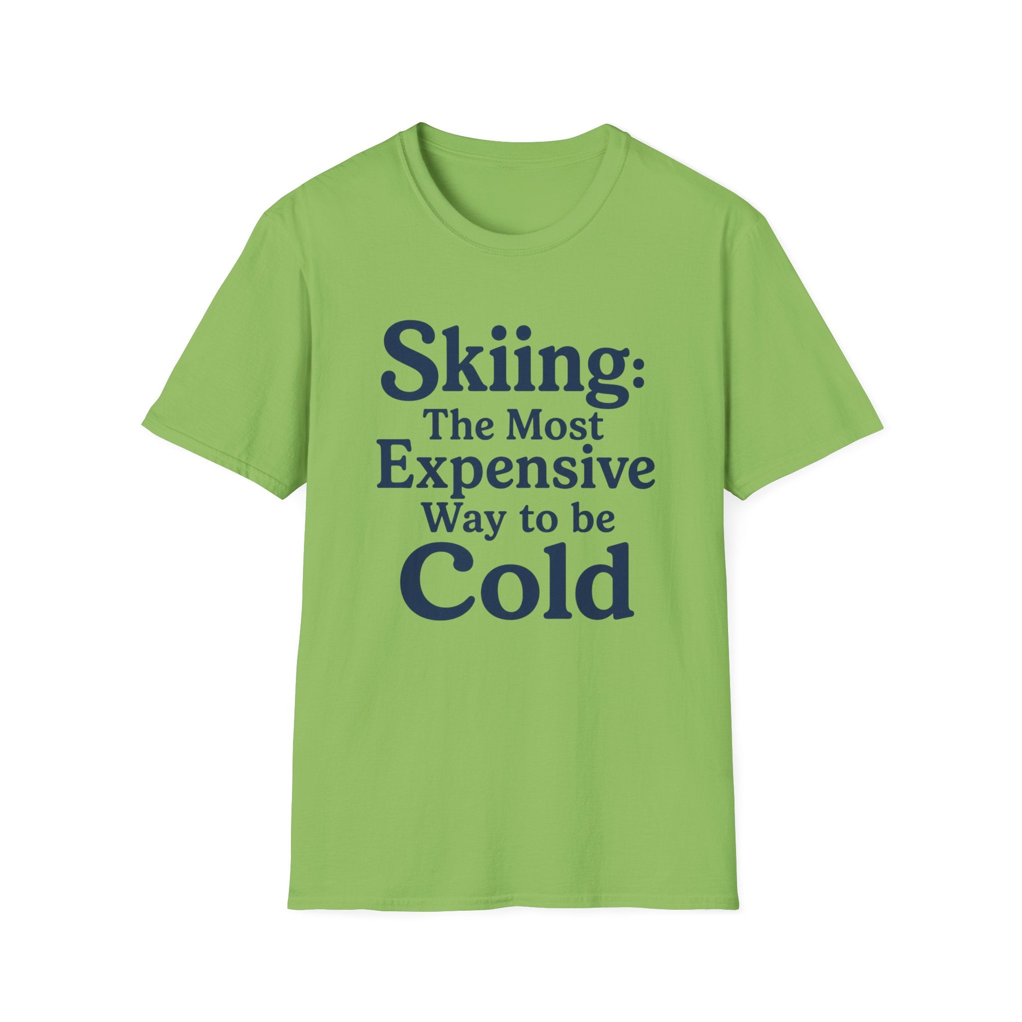 Skiing: The Most Expensive Way To Be Cold T‑Shirt