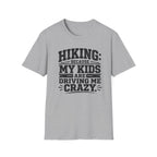 Hiking Because My Kids Are Driving Me Crazy T‑Shirt