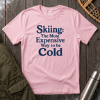 Skiing: The Most Expensive Way To Be Cold T‑Shirt