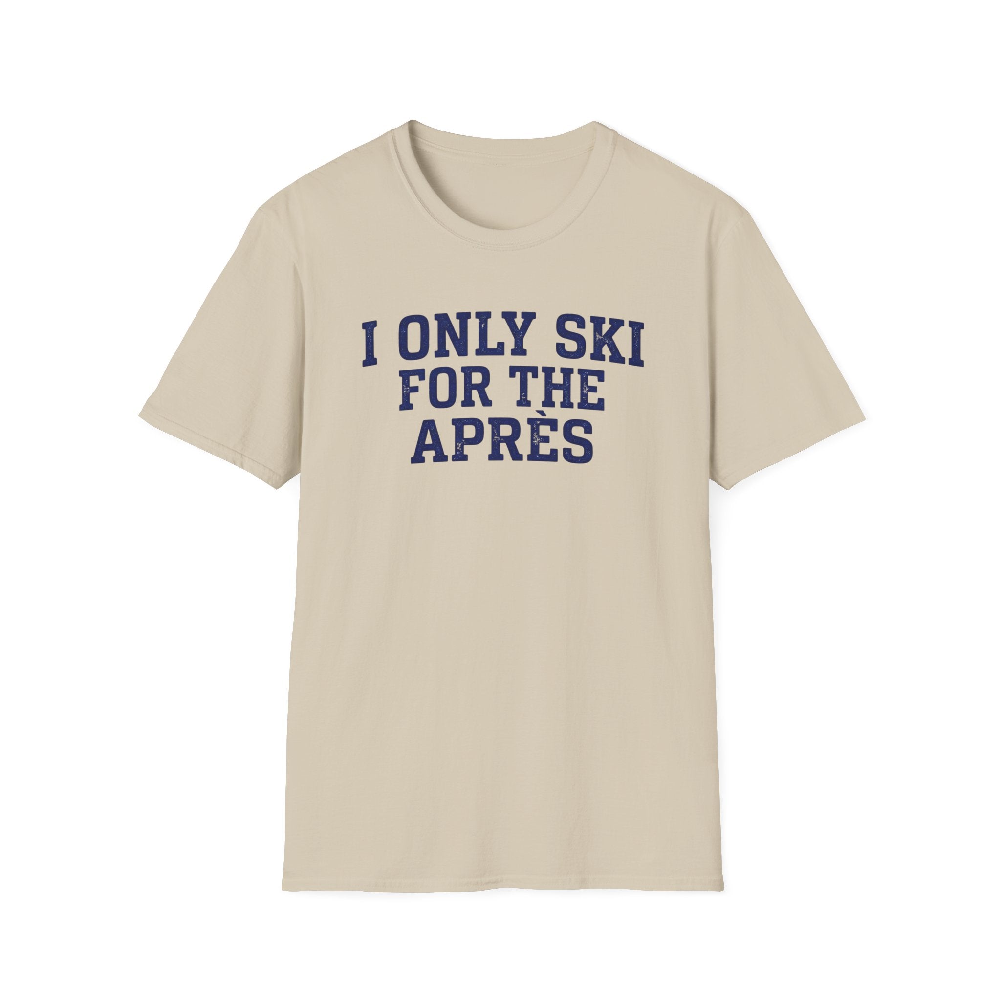 I Only Ski For The Après T‑Shirt
