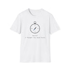 North? I Thought You Said Forth T‑Shirt