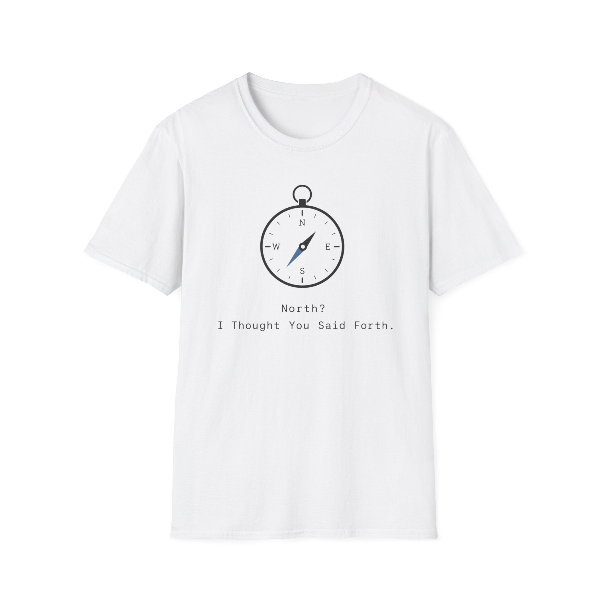 North? I Thought You Said Forth T‑Shirt