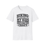 Hiking Because My Kids Are Driving Me Crazy T‑Shirt