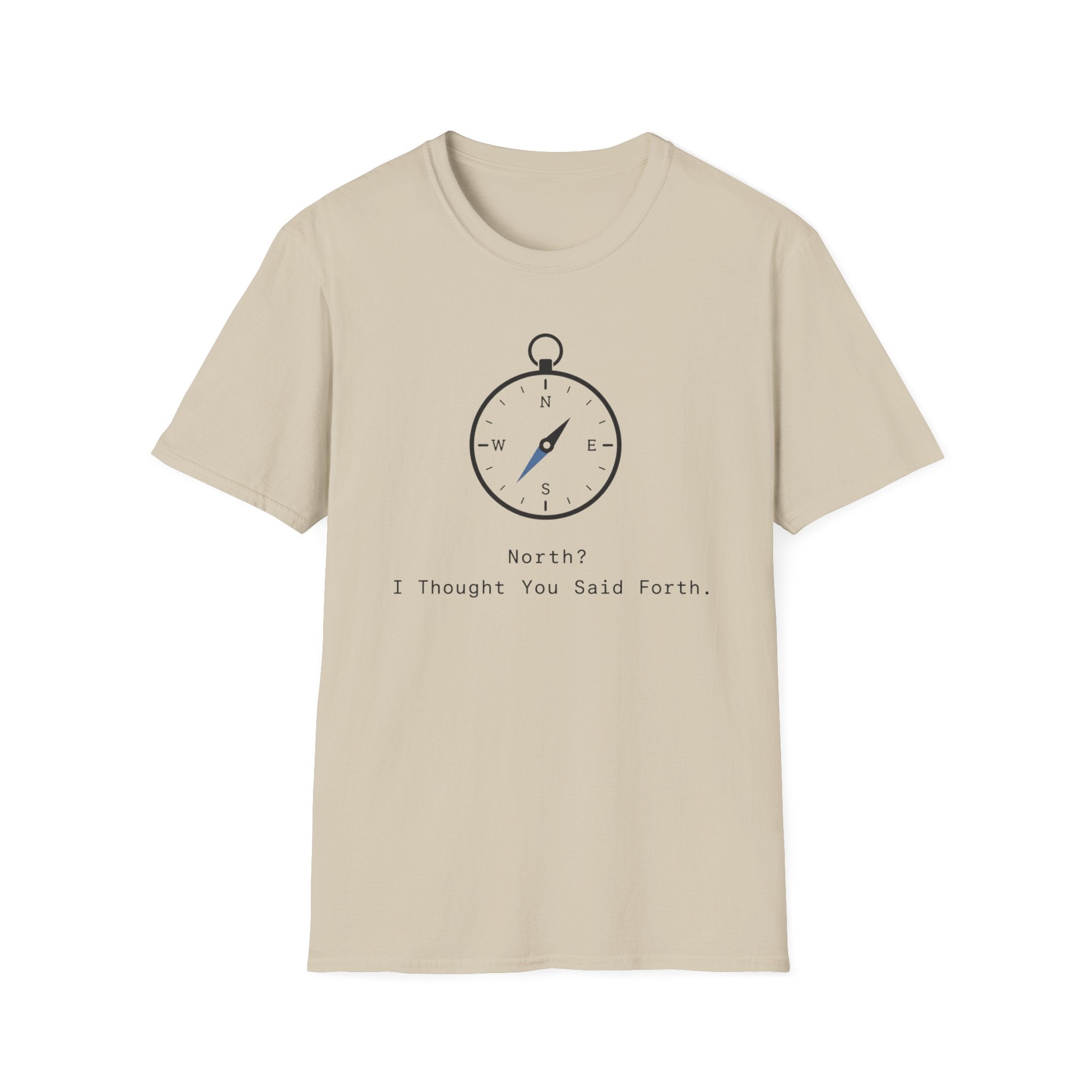 North? I Thought You Said Forth T‑Shirt