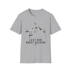 Last Run Worst Decision T‑Shirt