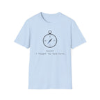 North? I Thought You Said Forth T‑Shirt