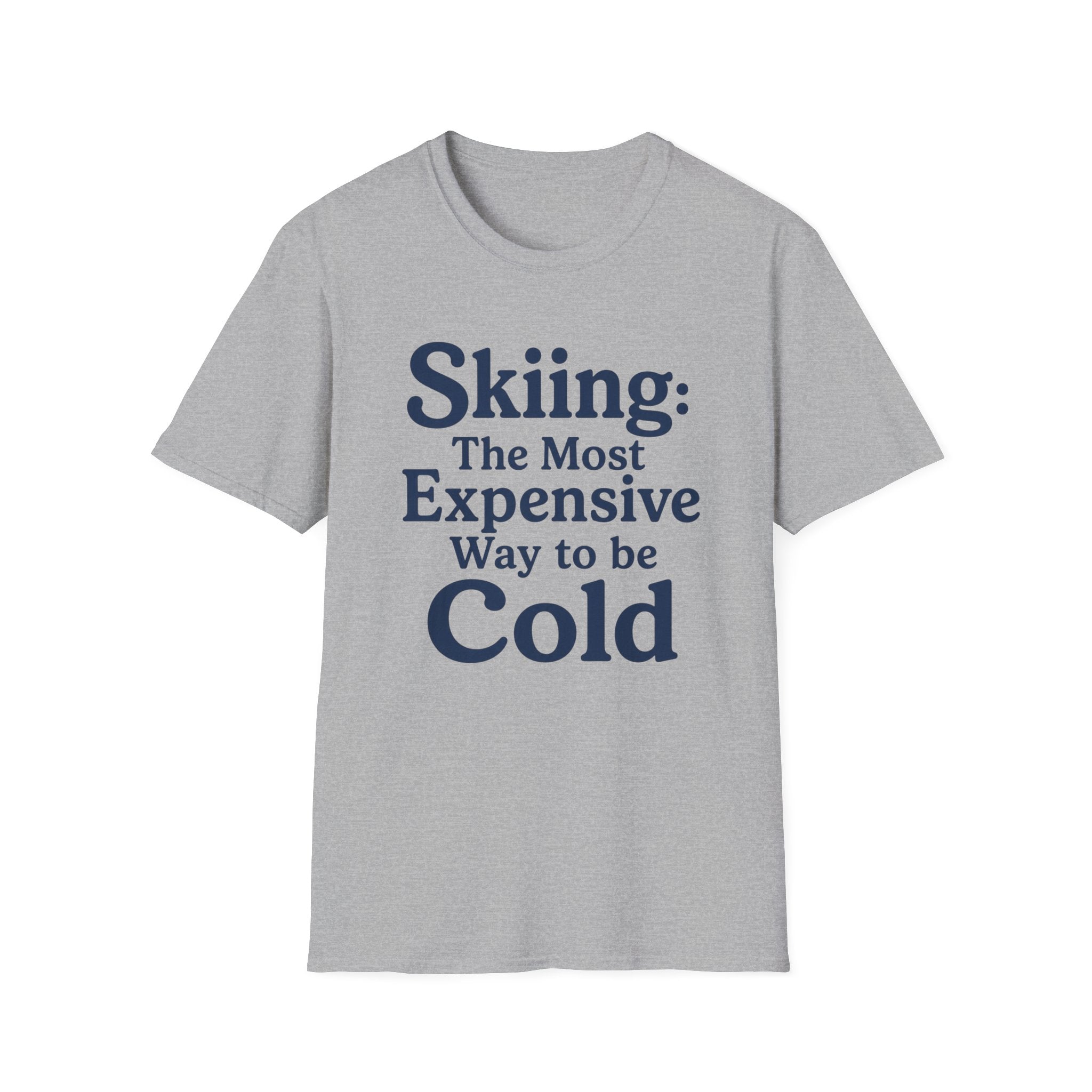 Skiing: The Most Expensive Way To Be Cold T‑Shirt