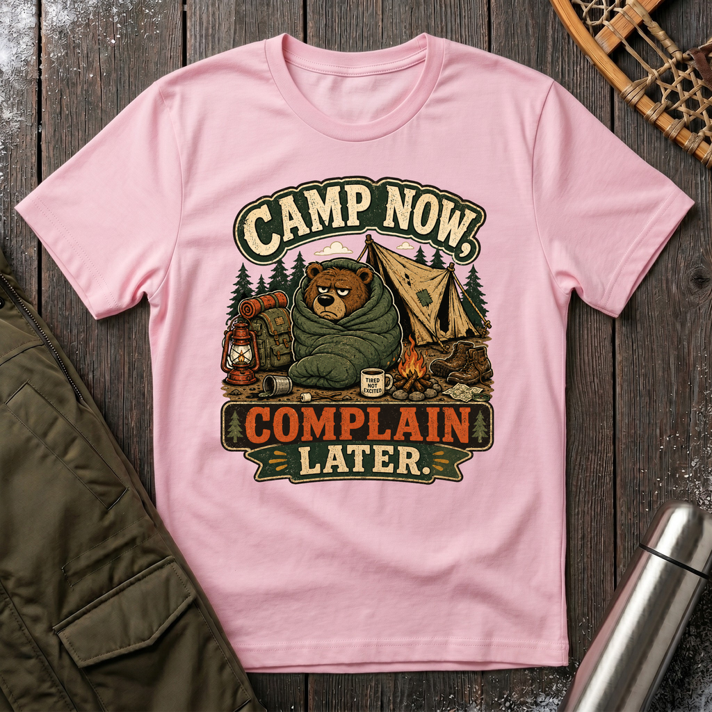 Complain Later T-Shirt
