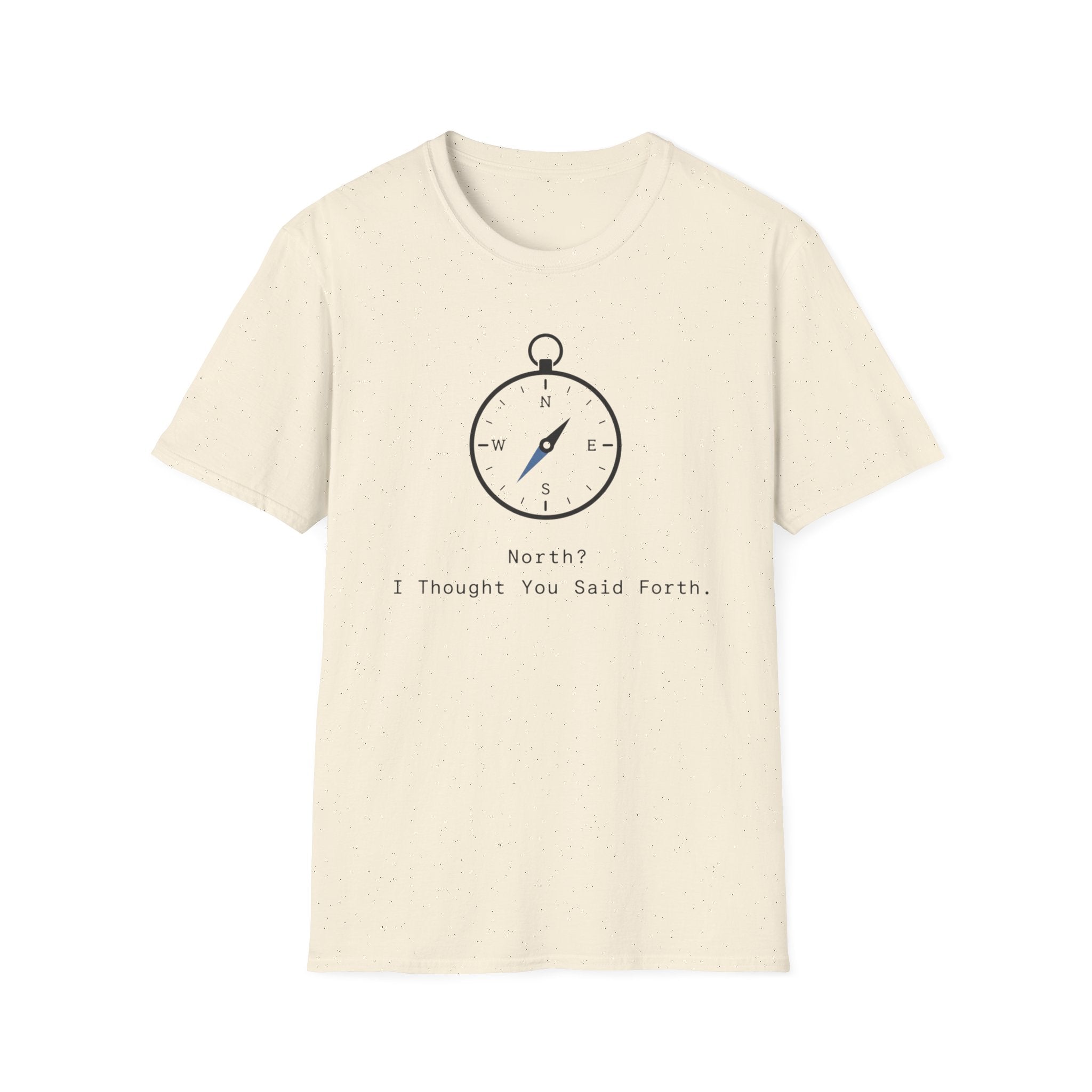 North? I Thought You Said Forth T‑Shirt