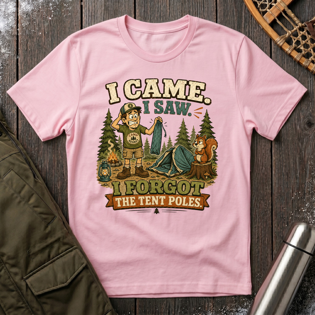 Forgot The Tent Poles T-Shirt