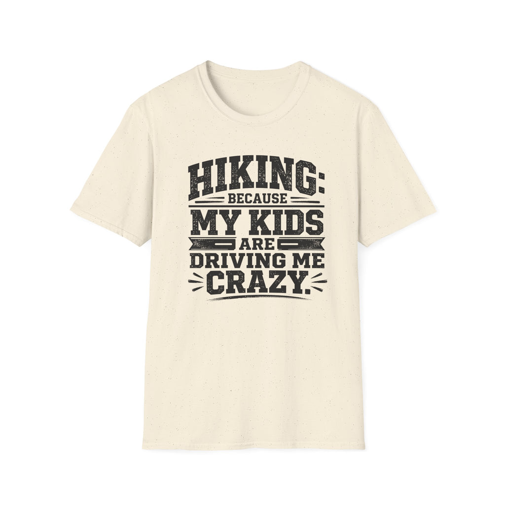 Hiking Because My Kids Are Driving Me Crazy T‑Shirt