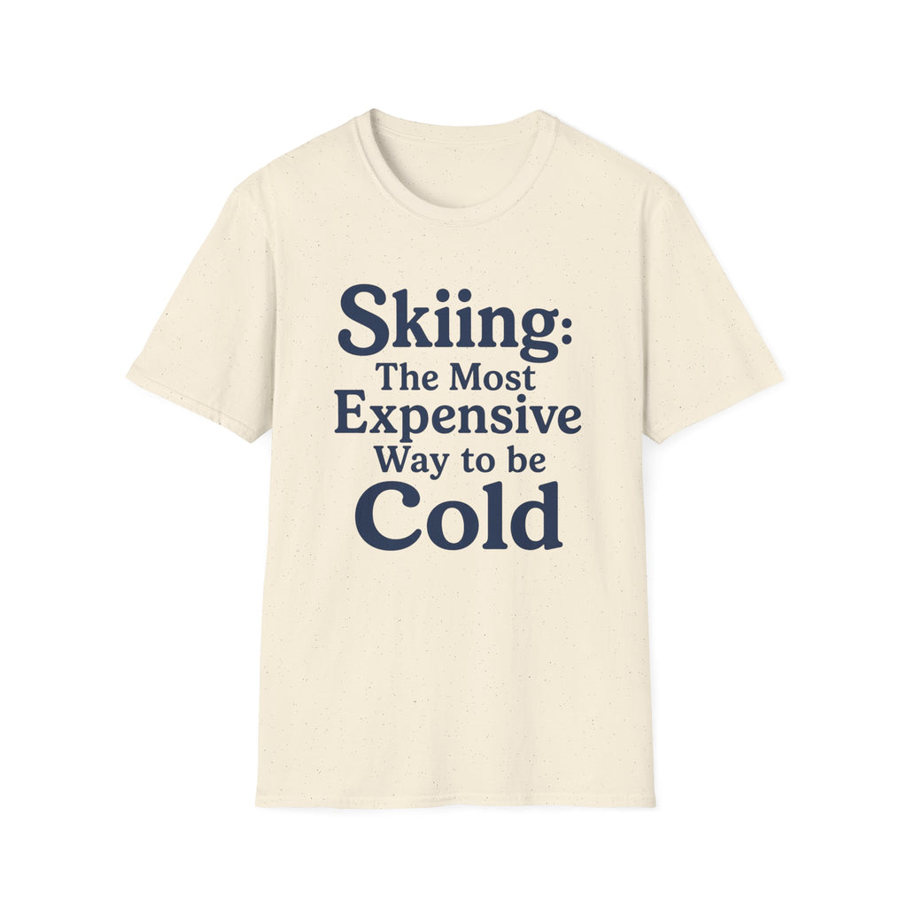 Skiing: The Most Expensive Way To Be Cold T‑Shirt