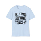 Hiking Because My Kids Are Driving Me Crazy T‑Shirt