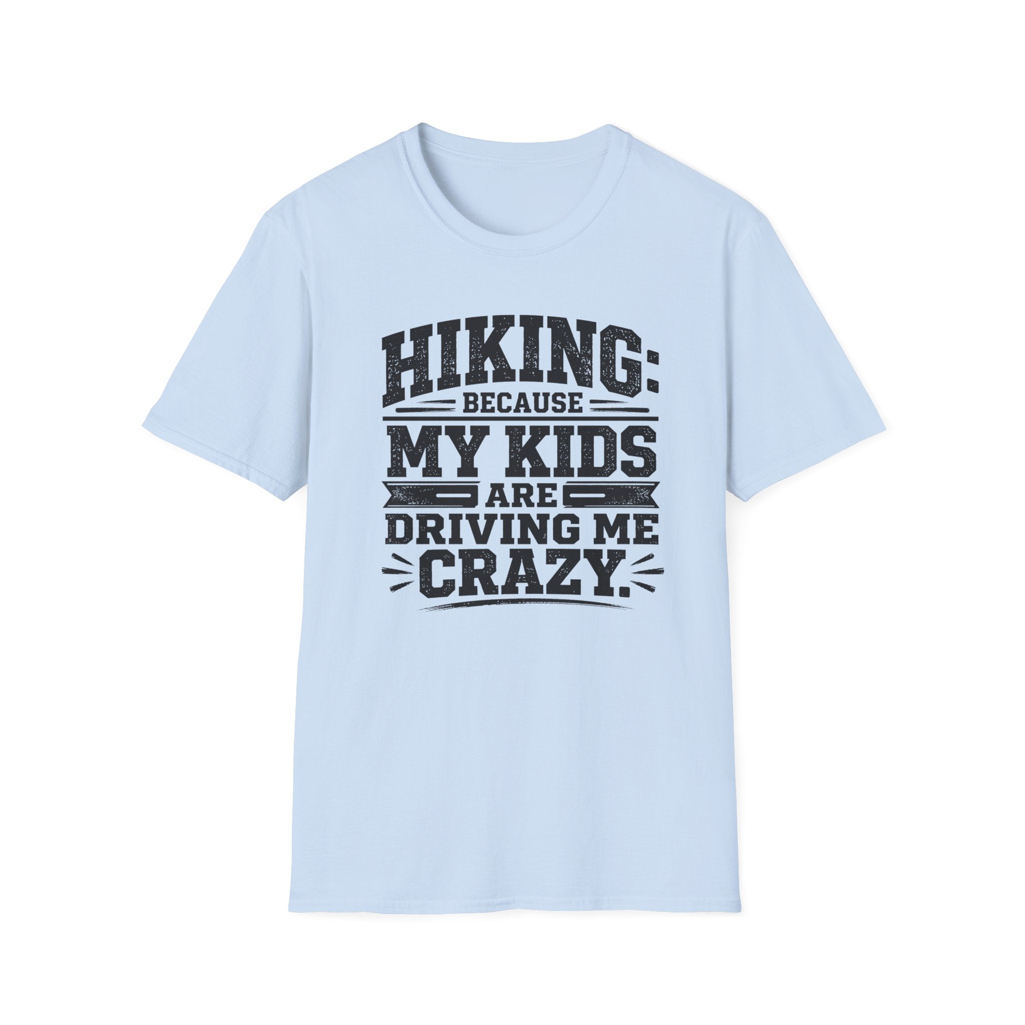 Hiking Because My Kids Are Driving Me Crazy T‑Shirt