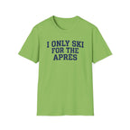 I Only Ski For The Après T‑Shirt
