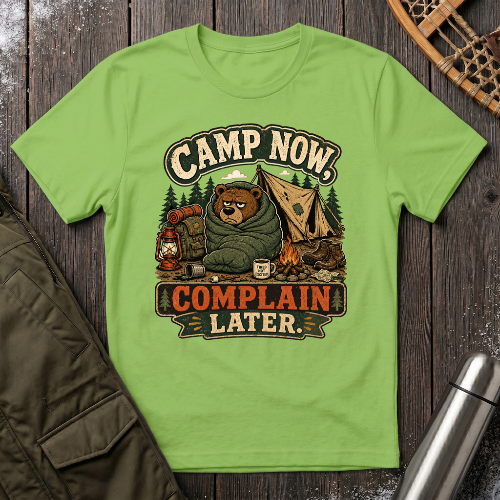 Complain Later T-Shirt