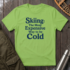 Skiing: The Most Expensive Way To Be Cold T‑Shirt