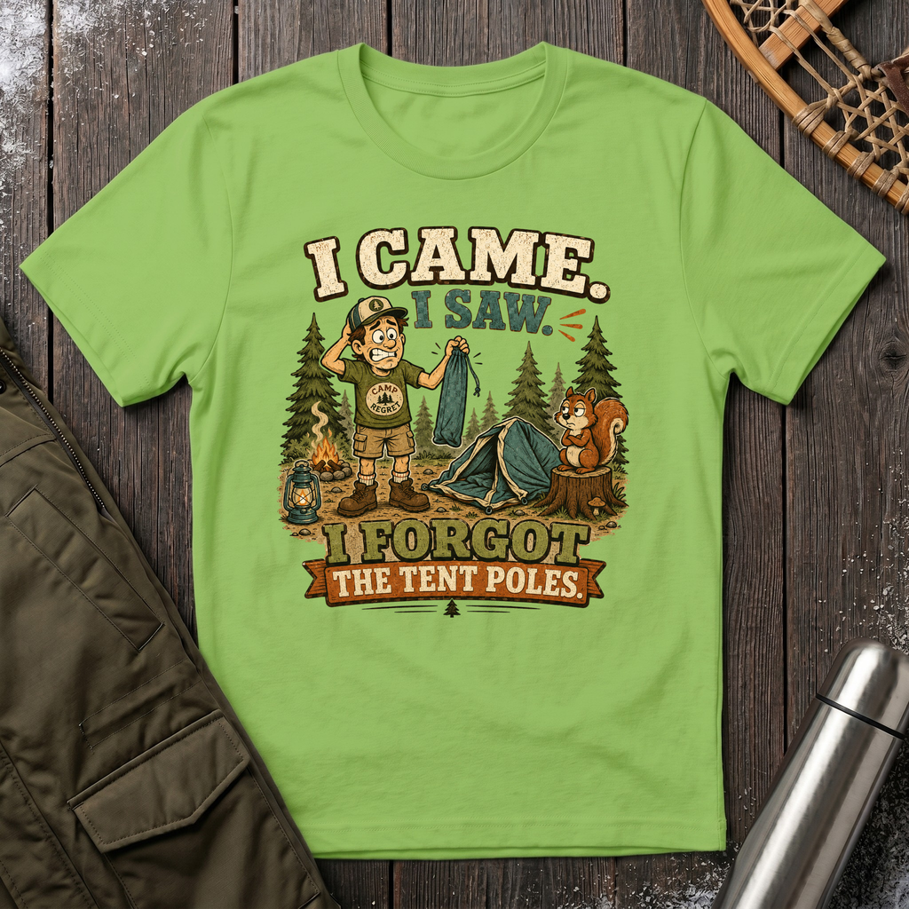 Forgot The Tent Poles T-Shirt
