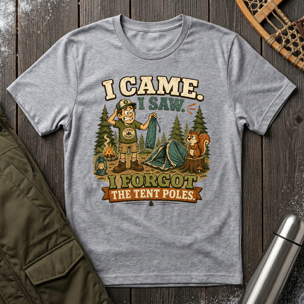 Forgot The Tent Poles T-Shirt