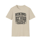 Hiking Because My Kids Are Driving Me Crazy T‑Shirt