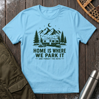 Home Is Where We Park It T‑Shirt