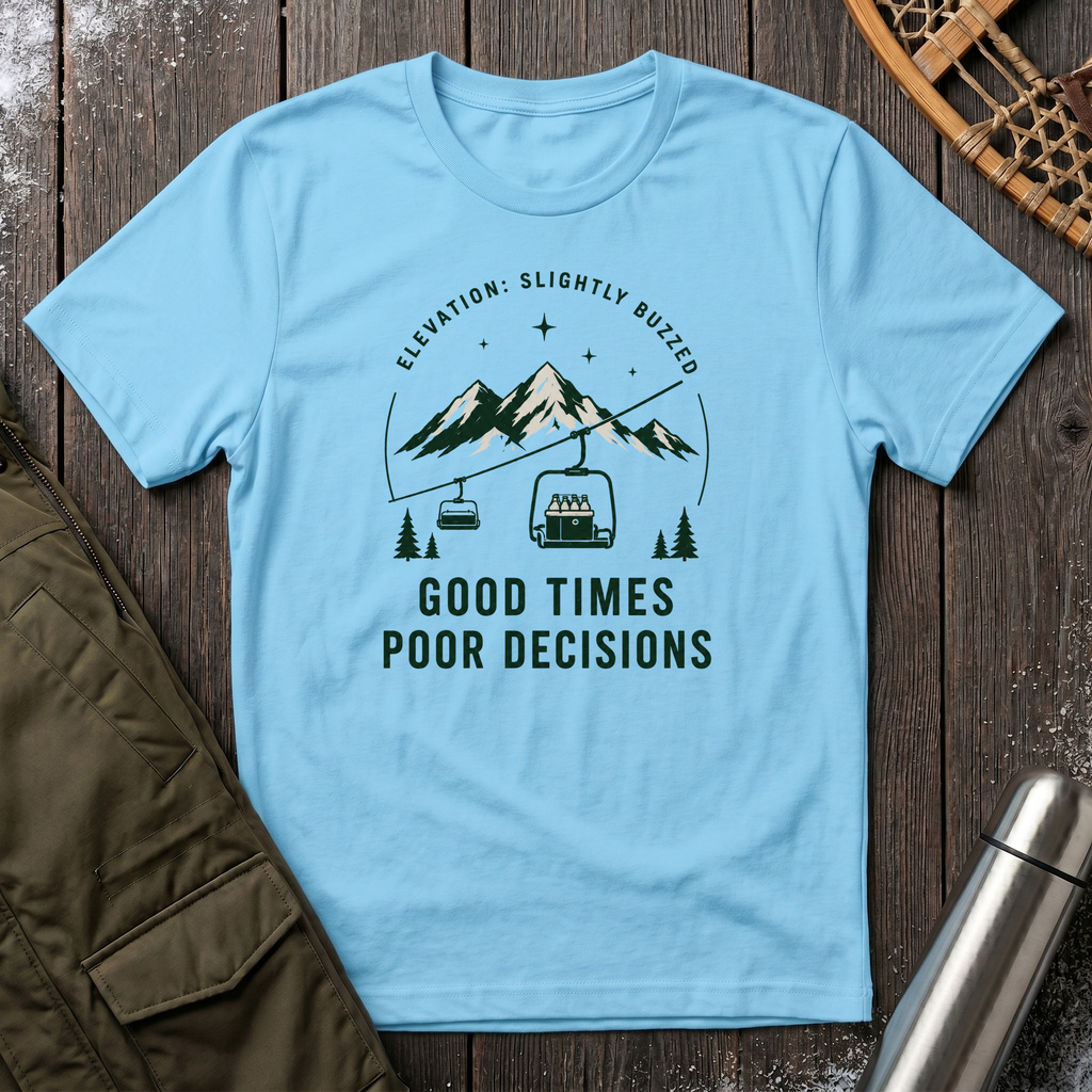 Good Times, Poor Decisions T‑Shirt
