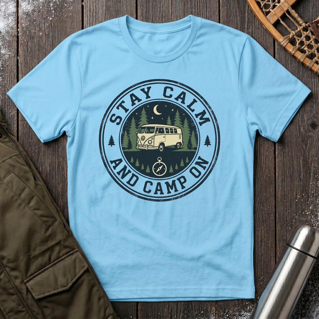 Stay Calm, Camp On T-Shirt