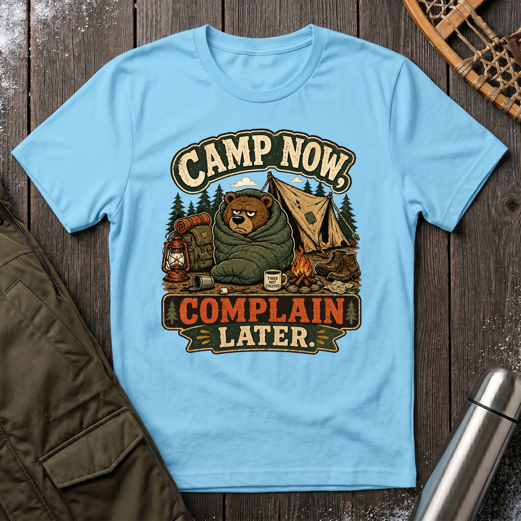 Complain Later T-Shirt