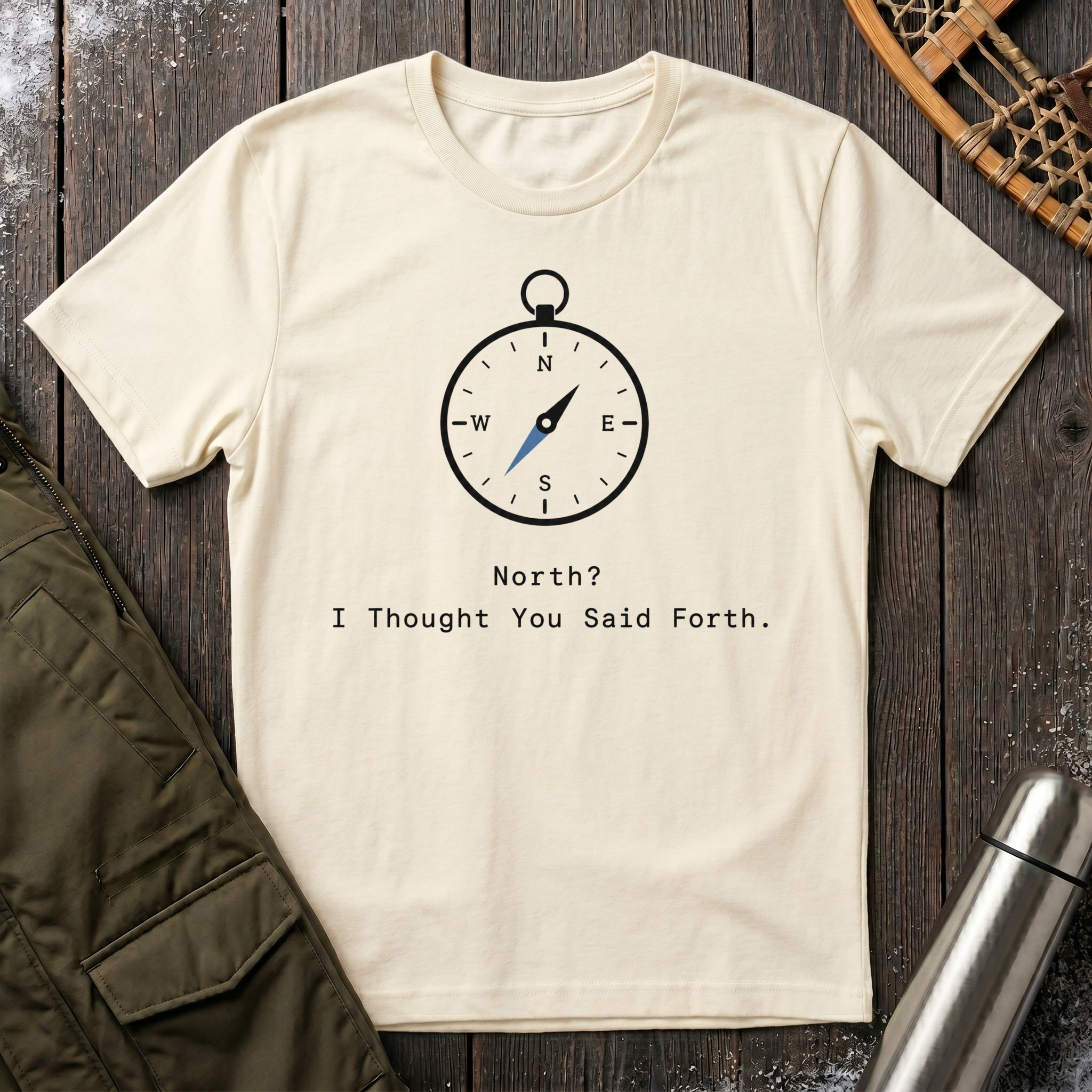 North? I Thought You Said Forth T‑Shirt