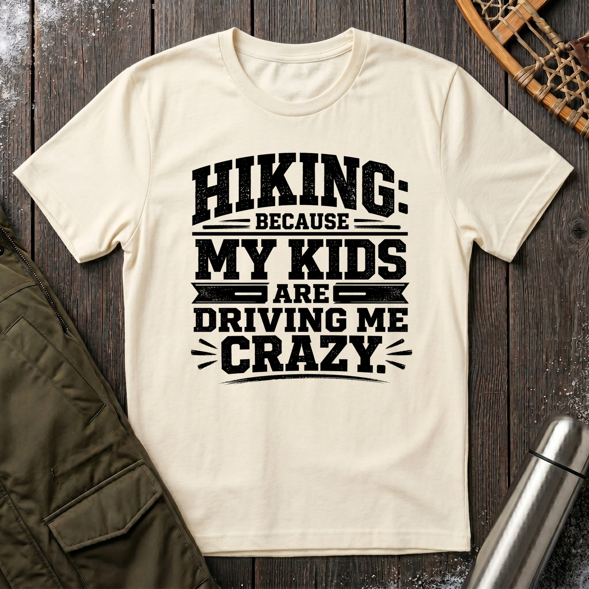 Hiking Because My Kids Are Driving Me Crazy T‑Shirt