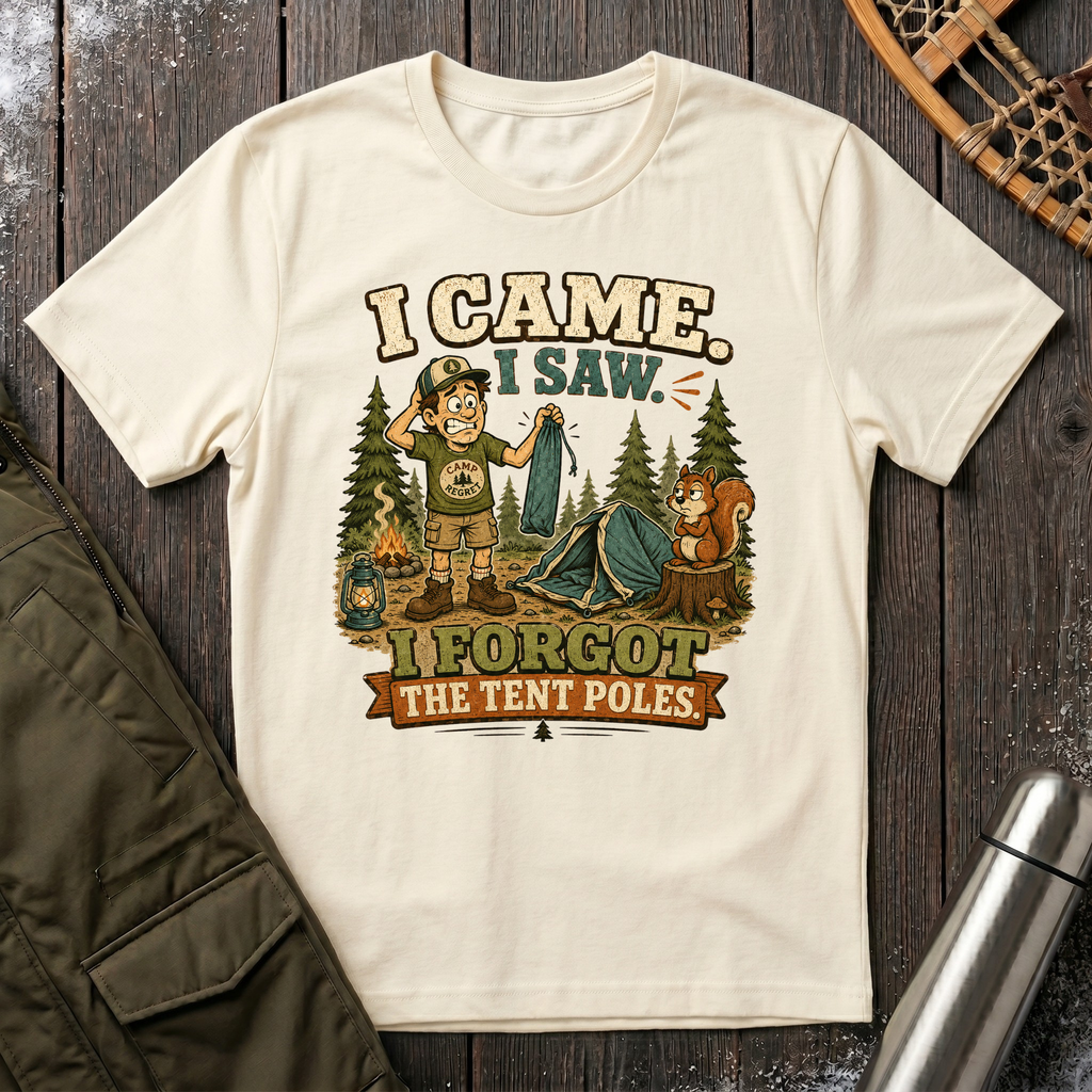 Forgot The Tent Poles T-Shirt