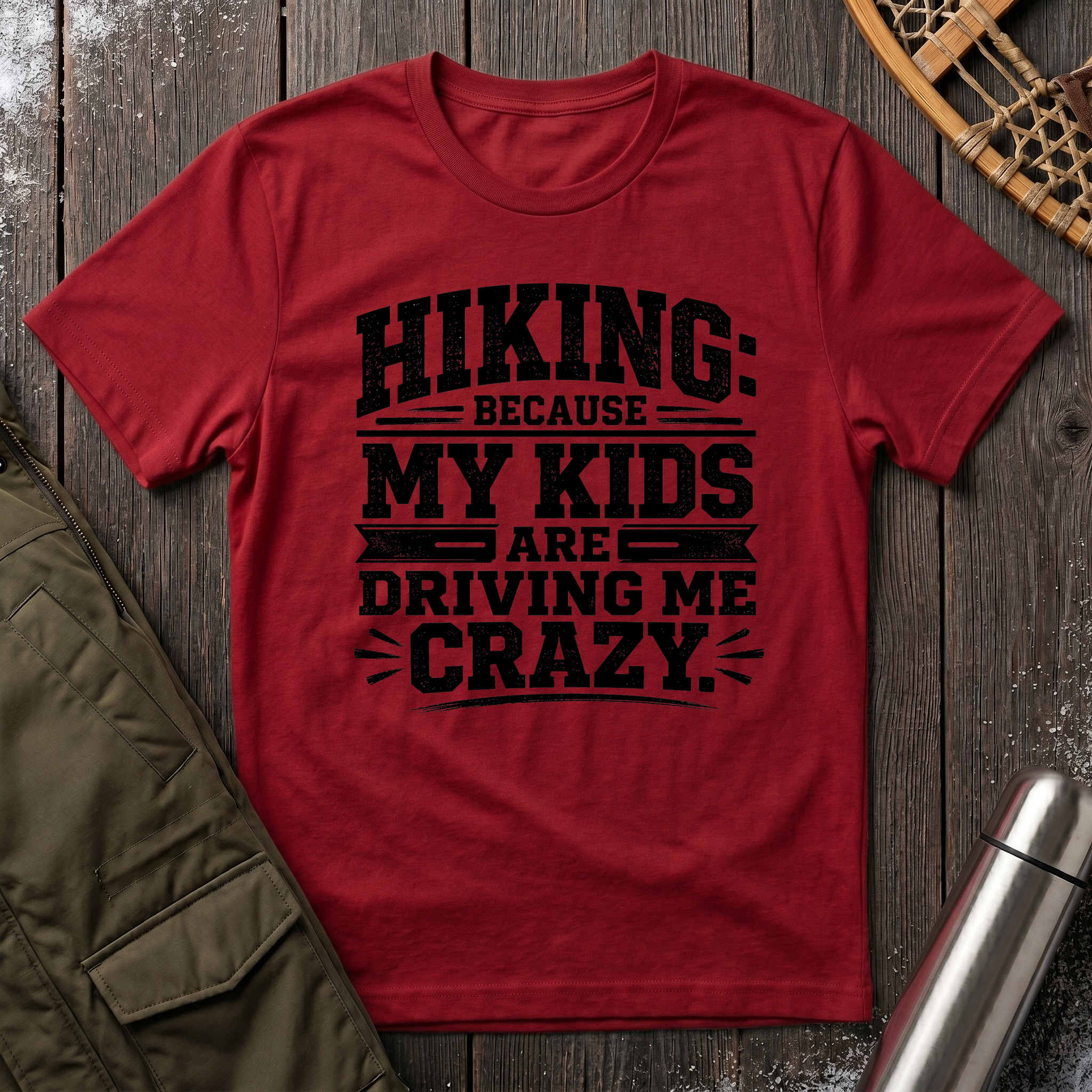 Hiking Because My Kids Are Driving Me Crazy T‑Shirt