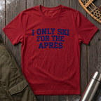 I Only Ski For The Après T‑Shirt