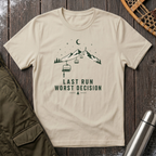 Last Run Worst Decision T‑Shirt