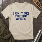 I Only Ski For The Après T‑Shirt