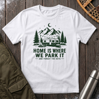 Home Is Where We Park It T‑Shirt