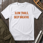 Slow Trails, Deep Breaths T‑Shirt