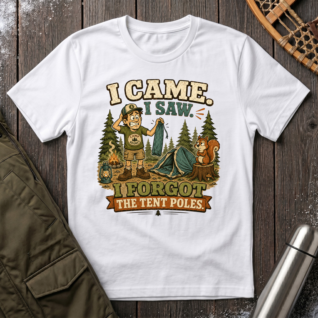 Forgot The Tent Poles T-Shirt